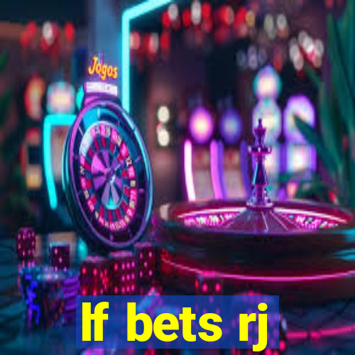 lf bets rj